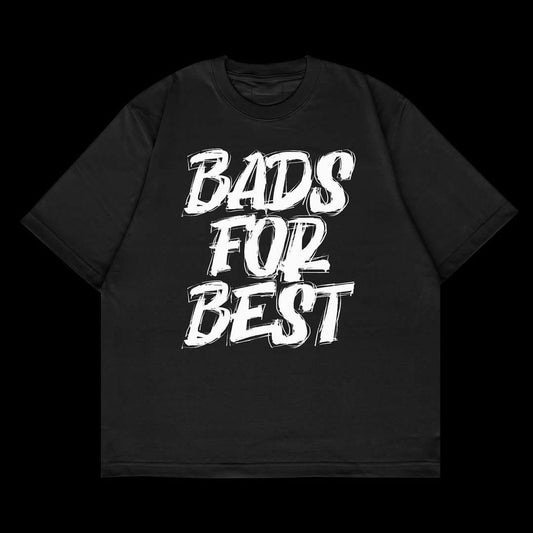 Bads for Best Bold T-shirts